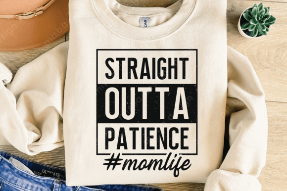 Download Straight Outta Patience SVG PNG, Mom Svg - Tie Collection
